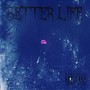 Better Life (Explicit)