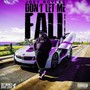 Don't Let Me Fall (feat. Keely Sibilia) (Explicit)