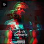 Ok Ok Freestyle (Explicit)