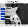 Charley Patton Selected Favorites, Vol. 3