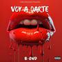 Voy A Darte (Explicit)