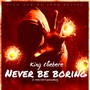 Never Be Boring