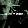 Yo Voy Pa Encima (Explicit)