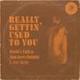 Really Gettin' Used To You