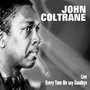 John Coltrane Live - Every Time We Say Goodbye