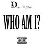 WHO AM I? (Explicit)