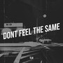 Dont Feel the Same (Explicit)