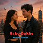 Usko Dekho
