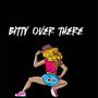 Bitty over there (feat. taerichess) [Explicit]