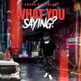 What you saying? (Explicit)