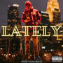 Lately (Explicit)