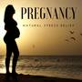 Pregnancy: Helpful Yoga Music, Natural Stress Relief, Future Mom, New Age Mood Music