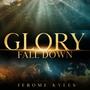 Glory Fall Down