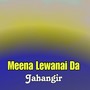 Meena Lewanai Da