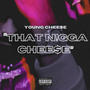 That Nigga Chee$e (Explicit)