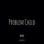 Problem Child (Explicit)