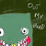 OUT MY HEAD (Explicit)