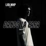 Dando La Cara (Explicit)