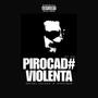 Pirocad# Violenta (feat. DJ Rafael Souzza) [Explicit]