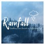 Rainfall: Soothing Rain Sounds to Fall Asleep Fast