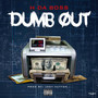 Dumb Out (Explicit)