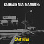 Kathalin Nilai Maaruthe