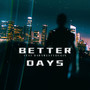 BETTER DAYS (Explicit)