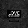 Love U Like I Do (Explicit)