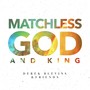 Matchless God and King