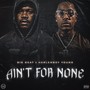 Ain’t for None (Explicit)