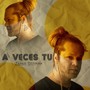 A veces tu (Explicit)