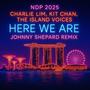 Here We Are (feat. Charlie Lim, Kit Chan, The Island Voices & NDPeeps) [Johnny Shepard Remix Radio Edit]