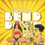 Bend Down (Dennery Segment) [Explicit]