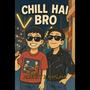 CHILL HAI BRO (feat. Axshitt & VIBHOR BEATS) [Explicit]