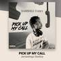 PICK UP MY CALL