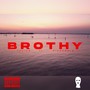 Brothy (Explicit)