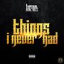 Things I Never Had (Explicit)