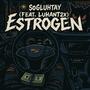 Estrogen (feat. LuhAnt2x) [Explicit]