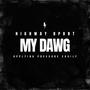 My dawg (Explicit)