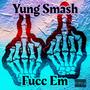 Fucc Em (Explicit)