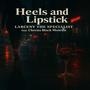 Heels And Lipstick (feat. Cheena Black)