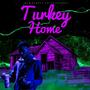 Turkey Home (Explicit)