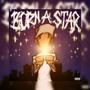 Born A Star (Explicit)