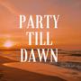 Party Till Dawn