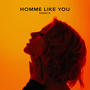 Homme like you