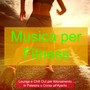 Musica per Fitness – Lounge e Chill Out per Allenamento in Palestra o Corsa all'Aperto