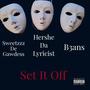 Set It Off (feat. Sweetzzz De Gawdess & B3ans) [Explicit]