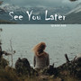 See You Later (Explicit)