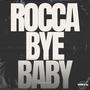 Rocca Bye Baby (Explicit)