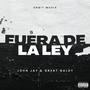 Fuera de la Ley (feat. John Jay & Great Galdy) [Explicit]